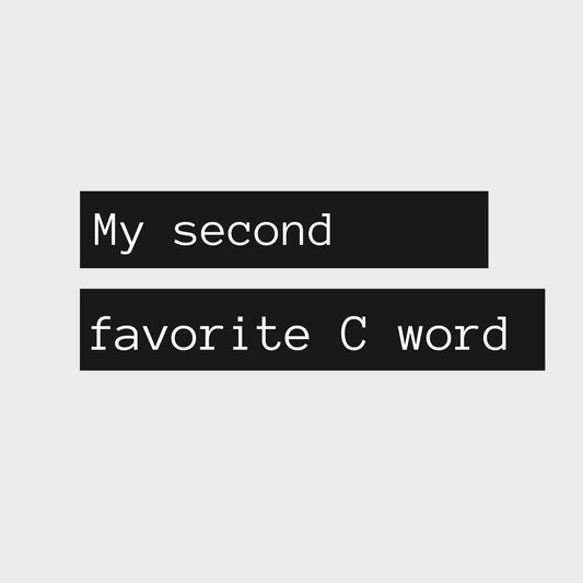 My Second Favorite 'C' Word